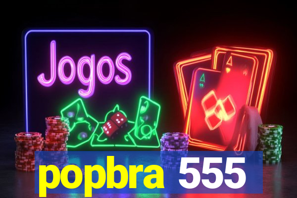 popbra 555